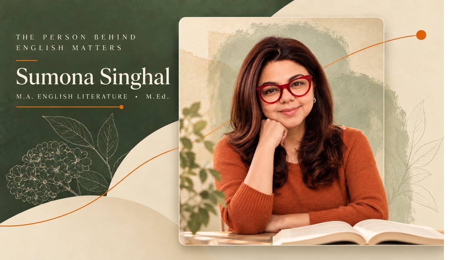 The person behind English Matters: Sumona Singhal, 11+ English Specialist, M.A. English Literature and M.Ed.